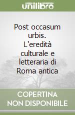 Post occasum urbis. L'eredità culturale e letteraria di Roma antica libro