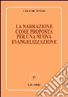 La narrazione come proposta per una nuova evangelizzazione libro di Tonelli Riccardo