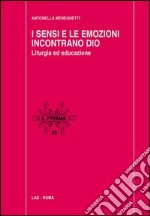 I sensi e le emozioni incontrano Dio. Liturgia ed educazione