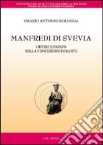 Manfredi di Svevia. Impero e papato nella concezione di Dante libro