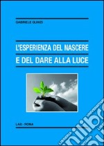 L'esperienza del nascere e del dare alla luce. Appunti pedagogico-educativi in un orizzonte di fede libro