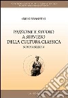 Passione e studio a servizio della cultura classica. Scripta selecta libro di Pavanetto Cletus