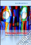 Teologia spirituale. Epistemologia e interdisciplinarità libro