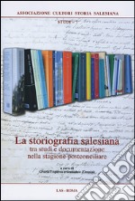 La storiografia salesiana tra studi e documentazione nella stagione postconciliare libro