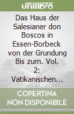 Das Haus der Salesianer don Boscos in Essen-Borbeck von der Grundung Bis zum. Vol. 2: Vatikanischen Konzil libro