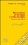 Raccontare la famiglia e nella famiglia. Percorsi di comunicazione libro