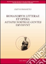 Romanorum litterae et opera aetatis nostrae gentes erudiunt libro