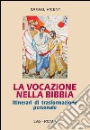 La vocazione nella Bibbia. Itinerari di trasformazione personale libro di Vicent Rafael