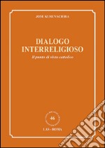 Dialogo interreligioso. Il punto di vista cattolico libro