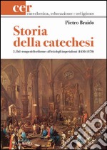 Storia della catechesi. Vol. 3: Dal tempo delle riforme all'età degli imperialismi (1450-1870) libro