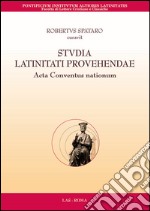 Studia latinitati provehendae. Acta conventus nationum. Testo a fronte italiana, inglese, francese e tedesco. Ediz. multilingue libro