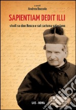 Sapientium dedit illi. Studi su don Bosco e sul carisma salesiano libro