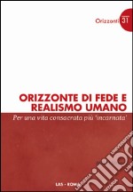 Orizzonte di fede e realismo umano. Per una vita consacrata più incarnata