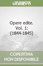 Opere edite. Vol. 1: (1844-1845) libro