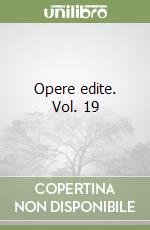 Opere edite. Vol. 19 libro