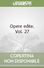 Opere edite. Vol. 27 libro