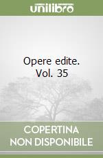 Opere edite. Vol. 35 libro