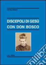 Discepoli di Gesù con don Bosco libro