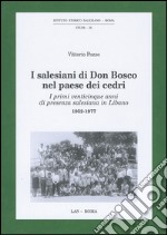 I Salesiani di Don Bosco nel paese dei cedri. I primi venticinque anni di presenza salesiana in Libano 1952-1977 libro