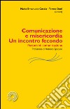 Comunicazione e misericordia. Un incontro fecondo. Percorsi di comunicazione libro