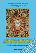 Teologia spirituale e Concilio Vaticano II. Temi, problemi e prospettive