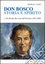 Don Bosco. Storia e spirito. Vol. 1: Dai Becchi alla casa dell'oratorio (1815-1858) libro