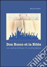 Don Bosco et la Bible. La «lectio divina» d'un éducateur libro