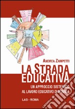 La strada educativa. Un approccio sistemico al lavoro educativo di strada libro