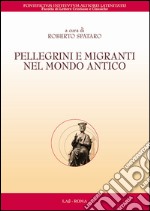 Pellegrini e migranti nel mondo antico libro