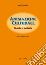 Animazione culturale. Teoria e metodo libro