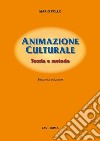 Animazione culturale. Teoria e metodo libro di Pollo Mario