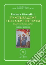 Evangelizzazione e educazione dei giovani. Un percorso teorico-pratico. Pastorale giovanile. Vol. 1 libro