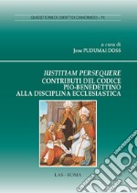 Iustitiam persequere. Contributi del codice pio-benedettino alla disciplina ecclesiastica libro