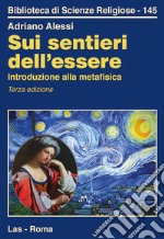 Sui sentieri dell'essere. Introduzione alla metafisica libro