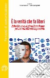 È la verità che fa liberi. Dalle fake news al giornalismo di pace per una informazione responsabile libro