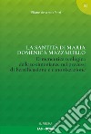 La santità di Maria Domenica Mazzarello. Ermeneutica teologica delle testimonianze nei processi di beatificazione e canonizzazione libro di Anschau Petri Eliane