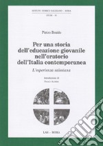 Per una storia dell'educazione giovanile nell'oratorio dell'Italia contemporanea. L'esperienza salesiana libro