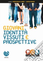 Giovani. Identità, vissuti e prospettive libro