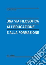 Una via filosofica all'educazione e alla formazione libro