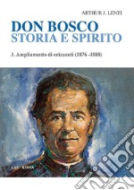 Don Bosco. Storia e spirito. Vol. 3: Ampliamento di orizzonti (1876-1888) libro