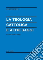 La teologia cattolica e altri saggi