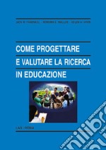 Come progettare e valutare la ricerca in educazione