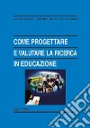 Come progettare e valutare la ricerca in educazione libro