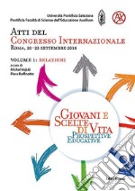 Giovani e scelte di vita. Prospettive educative. Atti del Congresso Internazionale (Roma, 20-23 Settembre 2018). Vol. 1: Relazioni libro