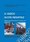 Il gioco in età infantile. Diagnosi e terapia psicoanalitica dell'esperienza ludica da 0 a 10 anni libro