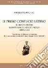 Il primo Confucio latino. Il grande studio. La dottrina del giusto mezzo. I dialoghi libro