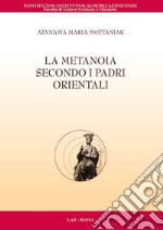 La metanoia secondo i padri orientali libro