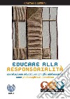 Educare alla responsorialità. La relazione educativa con gli adolescenti come philosophical practice libro