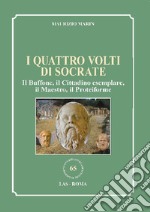 I quattro volti di Socrate. Il buffone, il cittadino esemplare, il maestro, il proteiforme libro