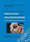 Psicologia dell'educazione. Tra potenzialità personali e opportunità ambientali libro di Formella Zbigniew